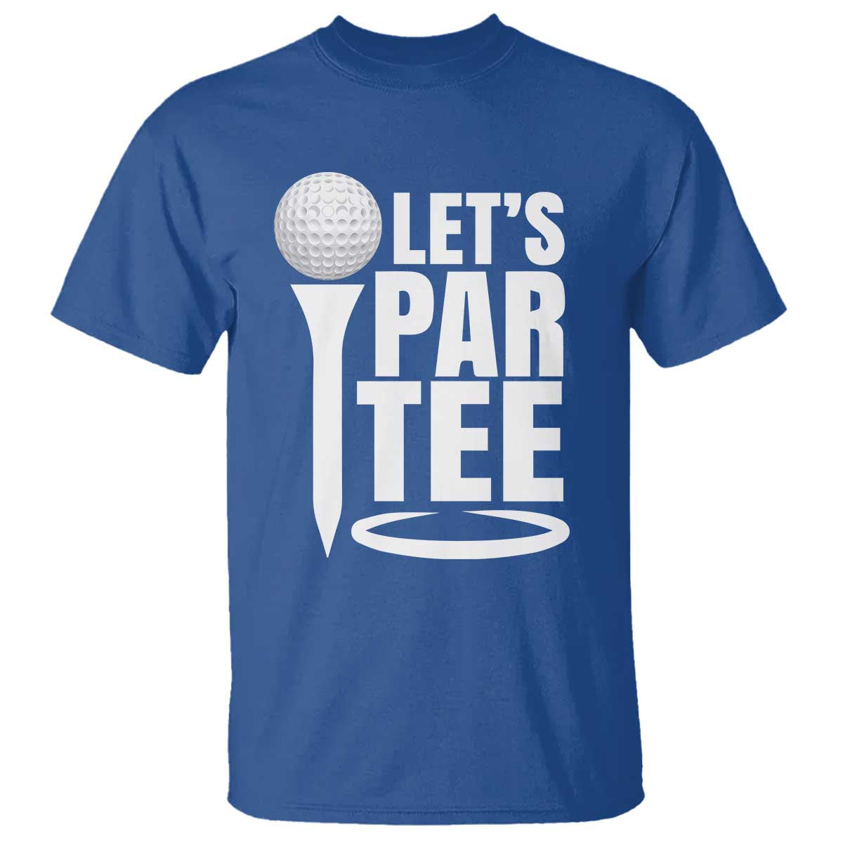 Funny Golfing T Shirt Let's Par Tee Fathers Day Golfer Gift Dad Grandpa TS10 Royal Blue Print Your Wear