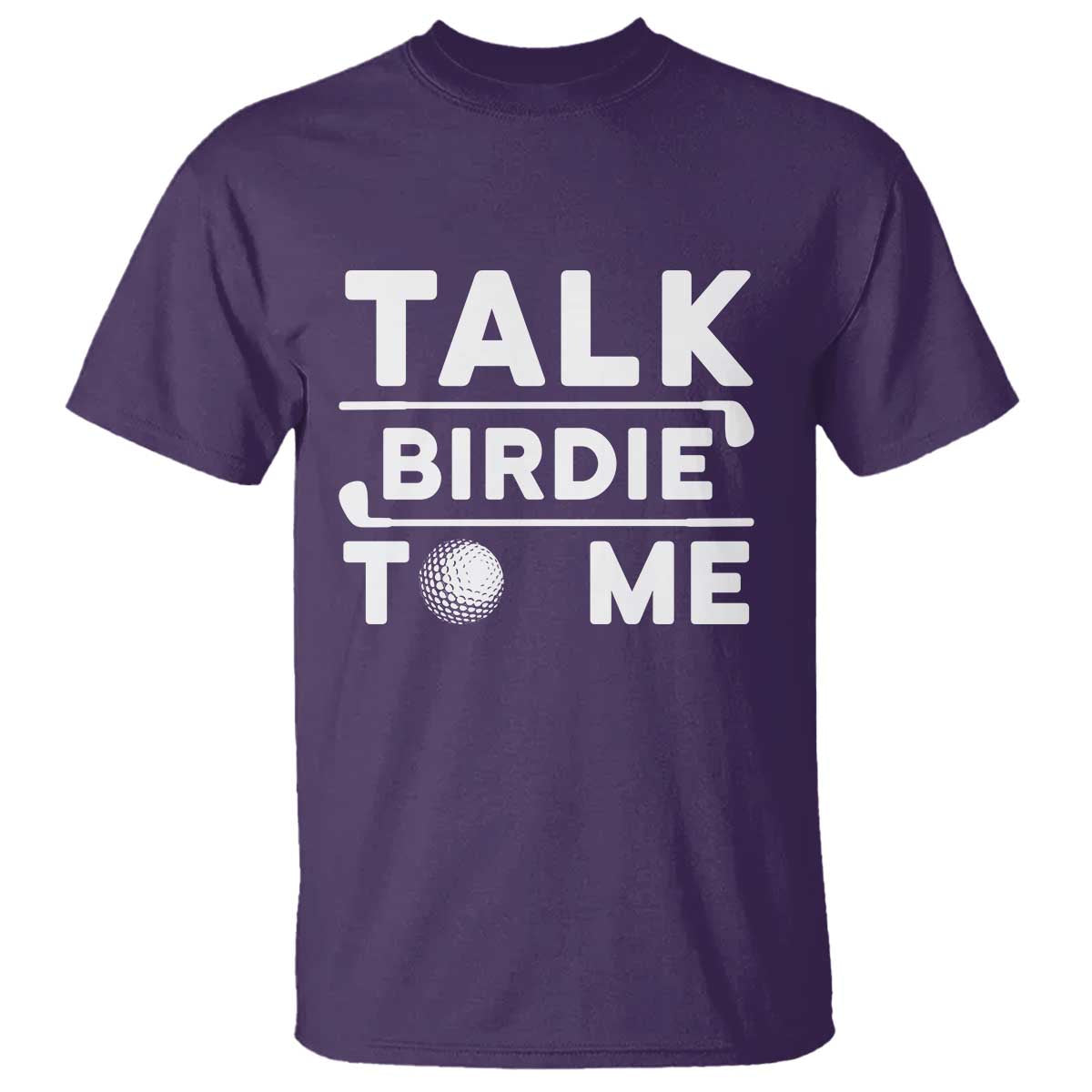 Funny Golfing T Shirt Talk Birdie To Me Sarcastic Sayings Golf Golfer TS10 Purple Print Your Wear