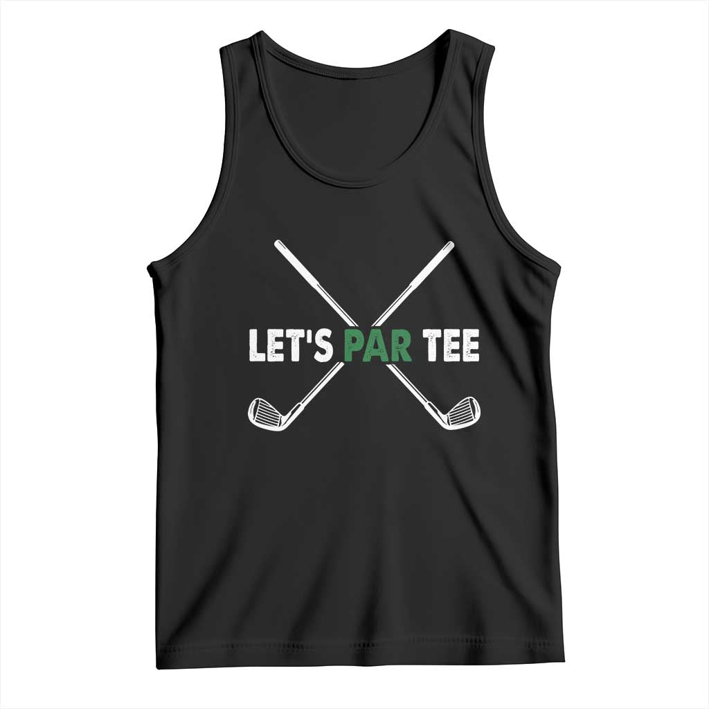 Funny Golfing Tank Top Let's Par Tee Golf Player Golfer Dad Grandpa TS10 Black Print Your Wear