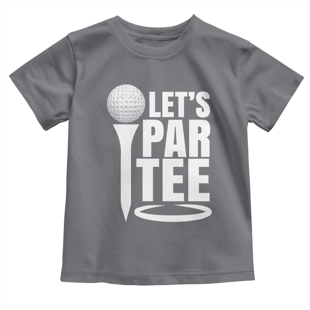 Funny Golfing Toddler T Shirt Let's Par Tee Fathers Day Golfer Gift Dad Grandpa TS10 Charcoal Print Your Wear