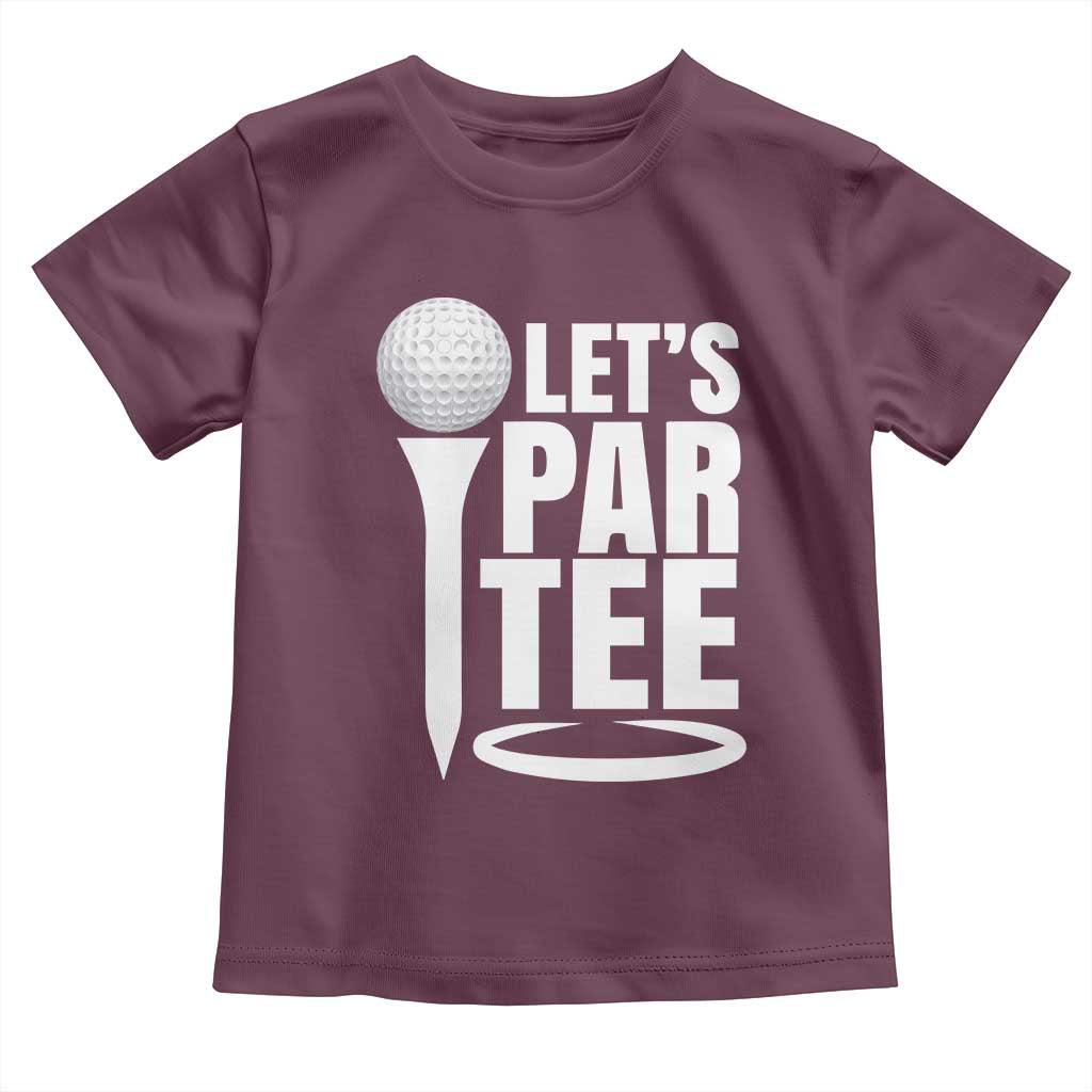 Funny Golfing Toddler T Shirt Let's Par Tee Fathers Day Golfer Gift Dad Grandpa TS10 Maroon Print Your Wear