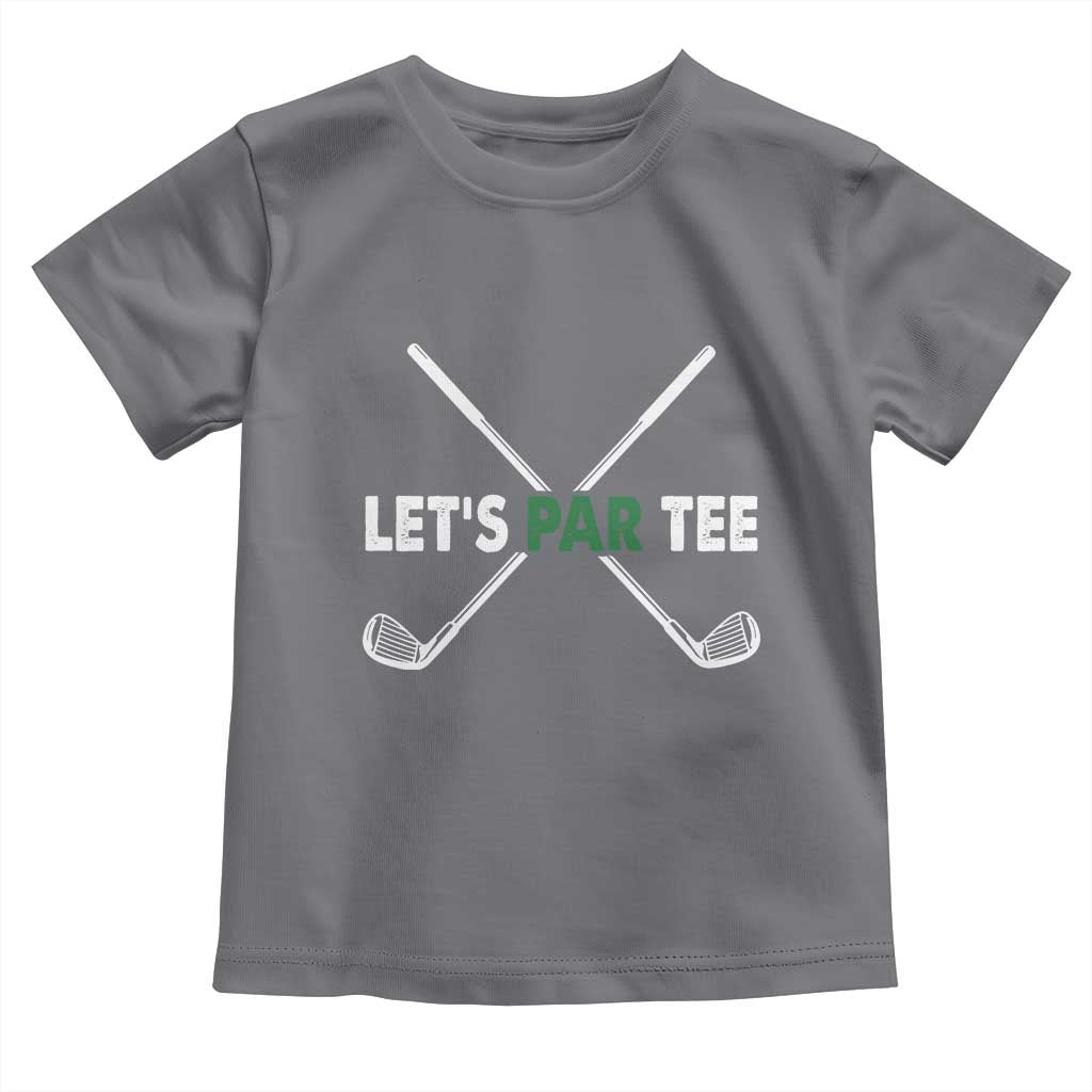 Funny Golfing Toddler T Shirt Let's Par Tee Golf Player Golfer Dad Grandpa TS10 Charcoal Print Your Wear