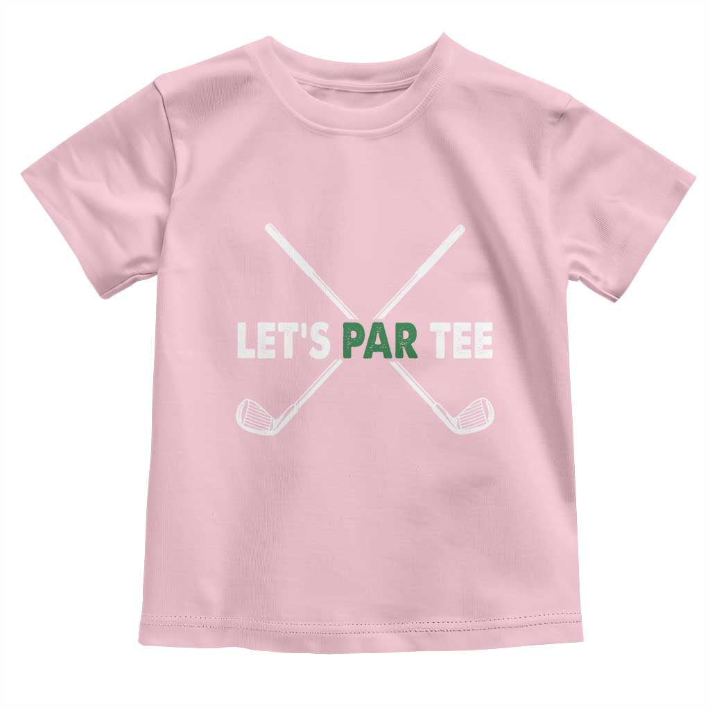 Funny Golfing Toddler T Shirt Let's Par Tee Golf Player Golfer Dad Grandpa TS10 Light Pink Print Your Wear