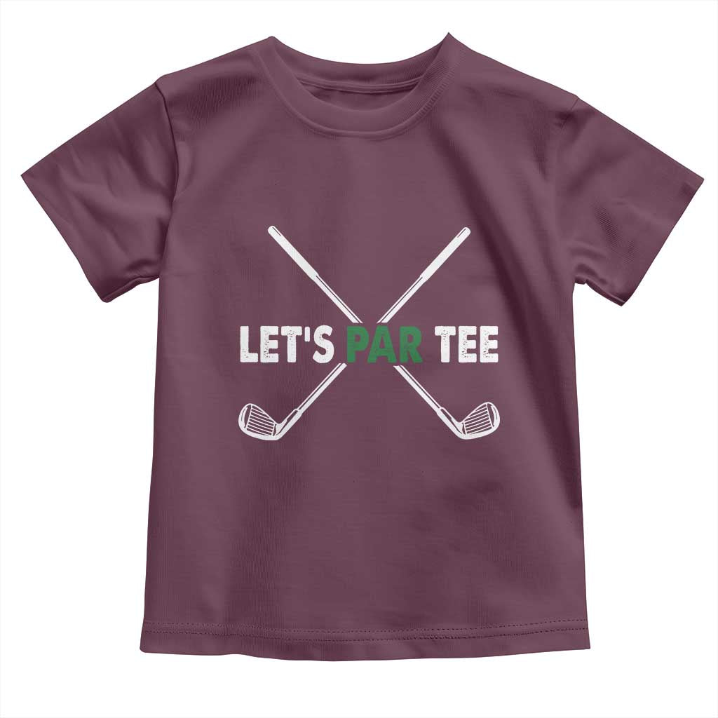 Funny Golfing Toddler T Shirt Let's Par Tee Golf Player Golfer Dad Grandpa TS10 Maroon Print Your Wear