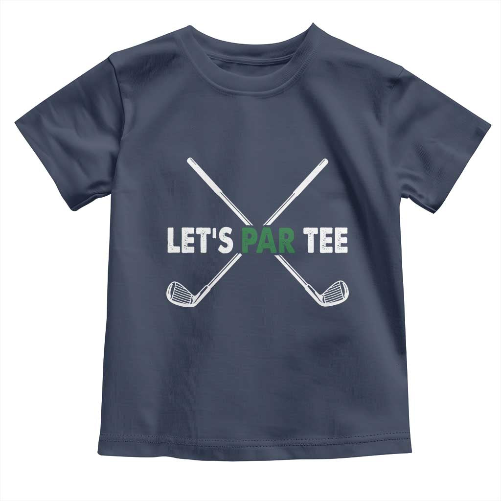 Funny Golfing Toddler T Shirt Let's Par Tee Golf Player Golfer Dad Grandpa TS10 Navy Print Your Wear