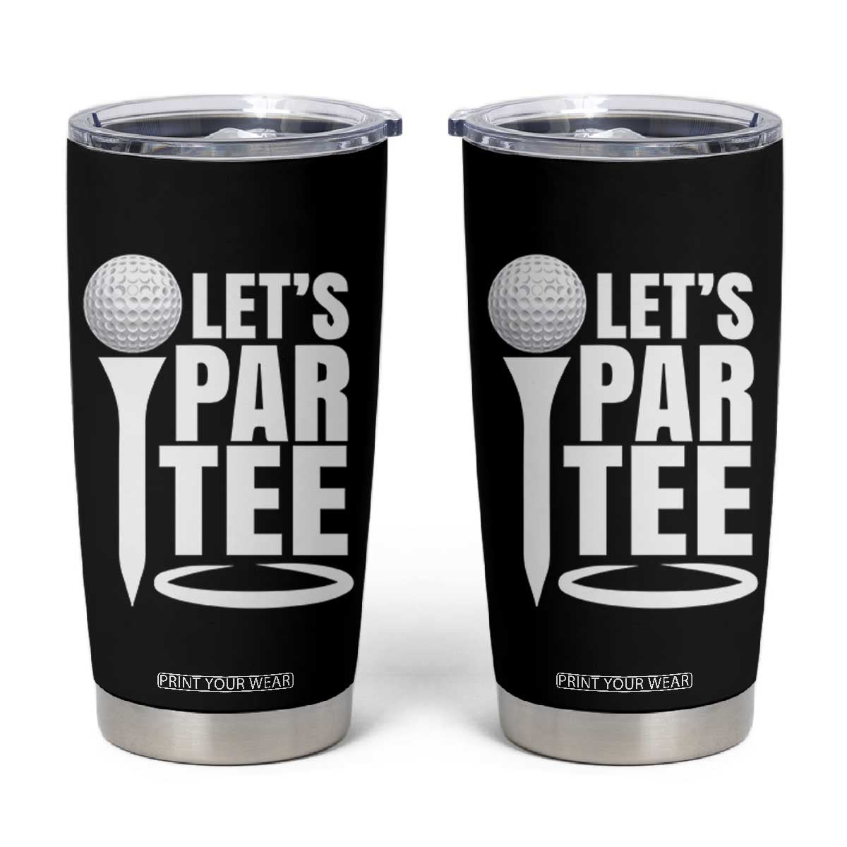 Funny Golfing Tumbler Cup Let's Par Tee Fathers Day Golfer Gift Dad Grandpa TS10 Black Print Your Wear