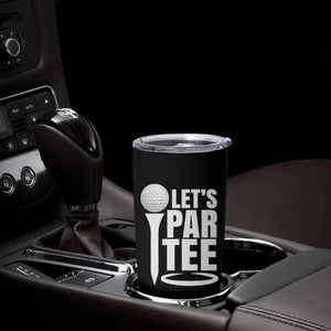 Funny Golfing Tumbler Cup Let's Par Tee Fathers Day Golfer Gift Dad Grandpa TS10 Print Your Wear