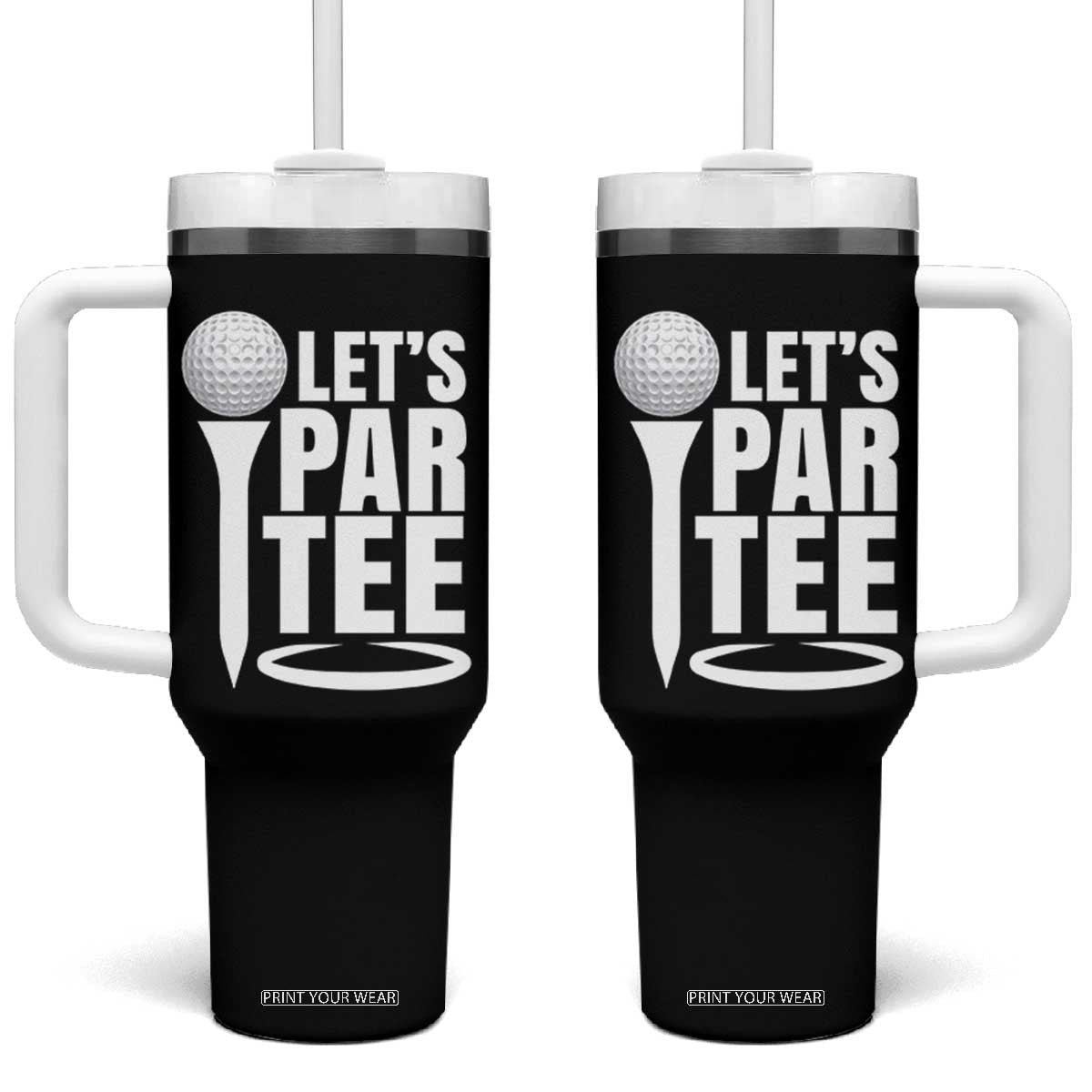 Funny Golfing Tumbler With Handle Let's Par Tee Fathers Day Golfer Gift Dad Grandpa TS10 One Size: 40 oz Black Print Your Wear