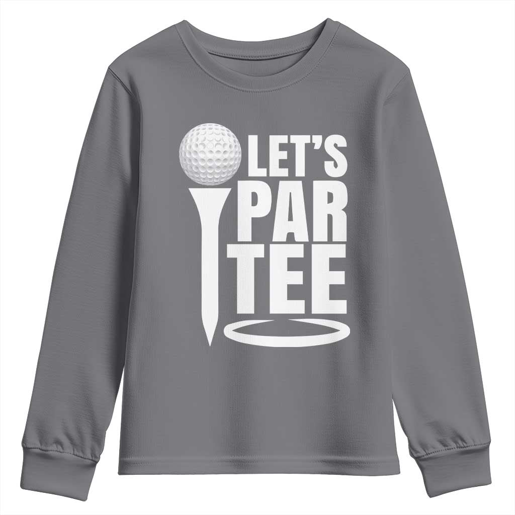 Funny Golfing Youth Sweatshirt Let's Par Tee Fathers Day Golfer Gift Dad Grandpa TS10 Charcoal Print Your Wear