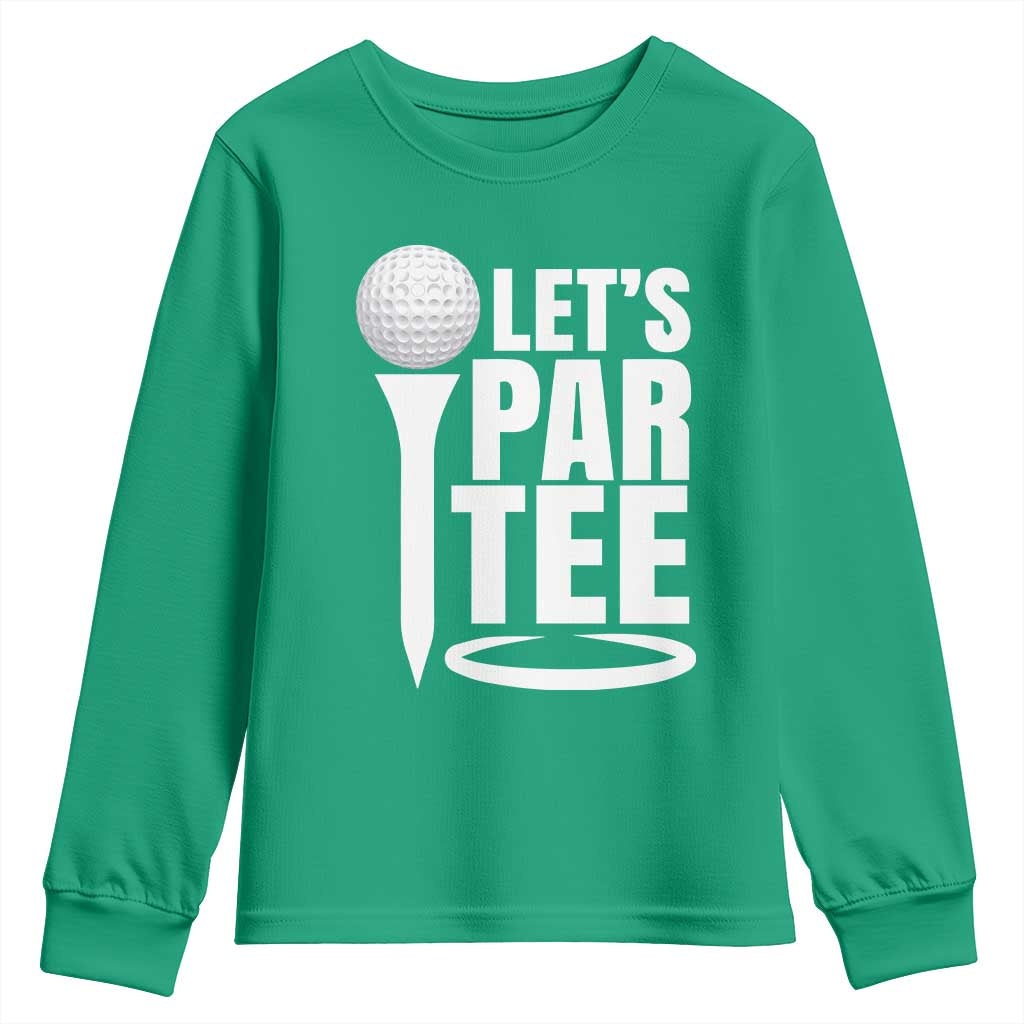 Funny Golfing Youth Sweatshirt Let's Par Tee Fathers Day Golfer Gift Dad Grandpa TS10 Irish Green Print Your Wear