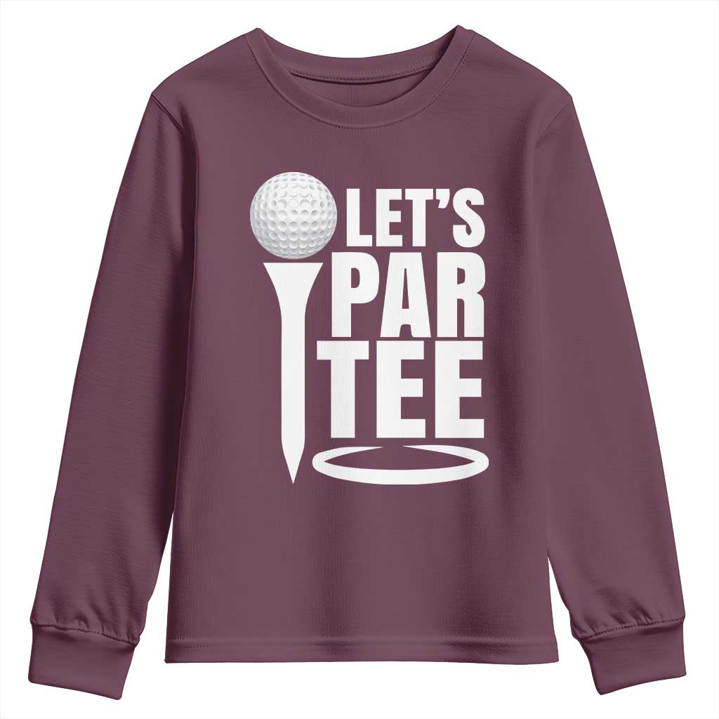 Funny Golfing Youth Sweatshirt Let's Par Tee Fathers Day Golfer Gift Dad Grandpa TS10 Maroon Print Your Wear