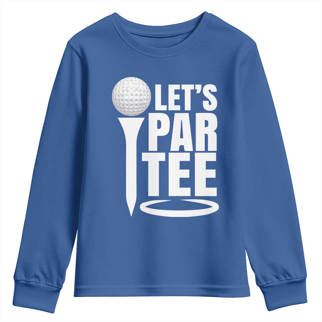 Funny Golfing Youth Sweatshirt Let's Par Tee Fathers Day Golfer Gift Dad Grandpa TS10 Royal Blue Print Your Wear