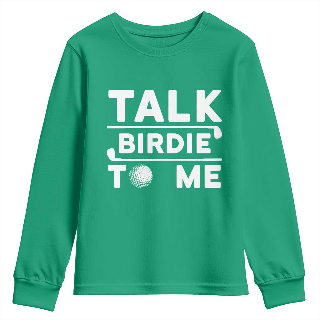 Funny Golfing Youth Sweatshirt Talk Birdie To Me Sarcastic Sayings Golf Golfer TS10 Irish Green Print Your Wear