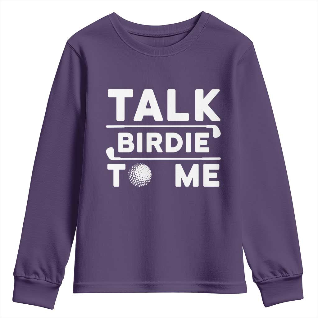 Funny Golfing Youth Sweatshirt Talk Birdie To Me Sarcastic Sayings Golf Golfer TS10 Purple Print Your Wear