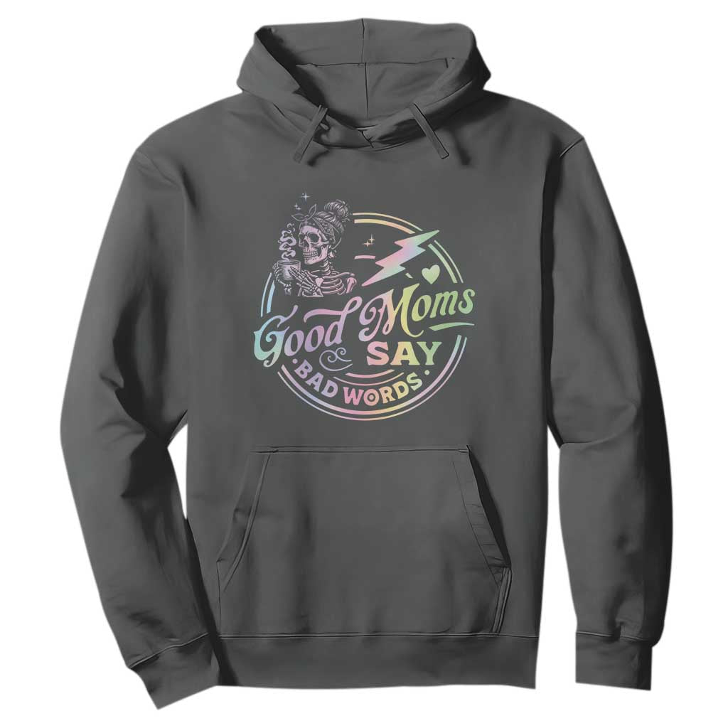 Funny Good Moms Say Bad Words Hoodie Mother's Day Messy Bun Skeleton TS11 Dark Heather Print Your Wear