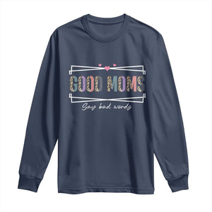 Funny Good Moms Say Bad Words Long Sleeve Shirt Mother's Day Leopard Heart TS11 Navy Print Your Wear