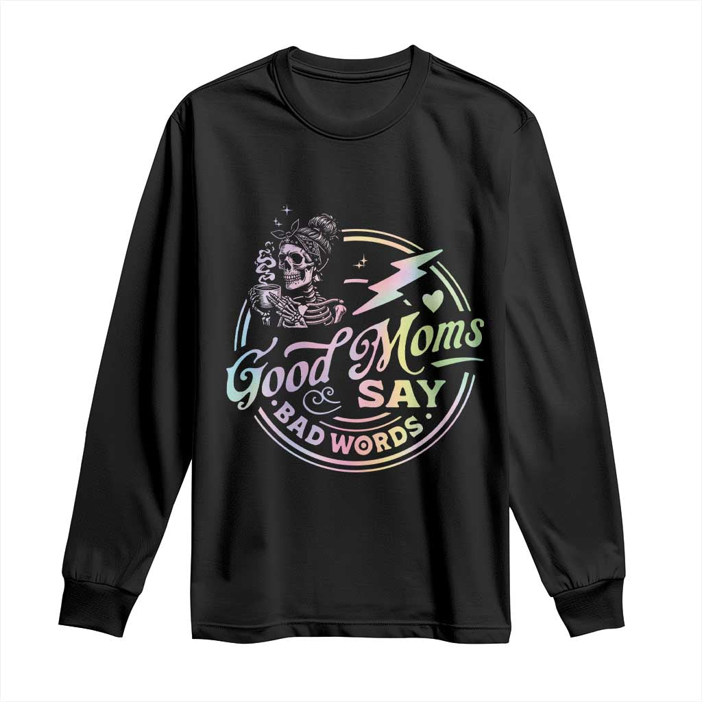 Funny Good Moms Say Bad Words Long Sleeve Shirt Mother's Day Messy Bun Skeleton TS11 Black Print Your Wear