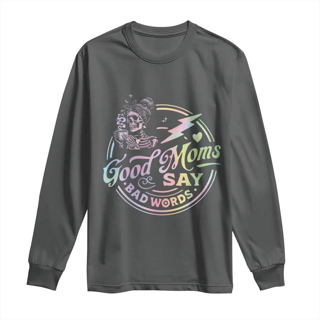 Funny Good Moms Say Bad Words Long Sleeve Shirt Mother's Day Messy Bun Skeleton TS11 Dark Heather Print Your Wear