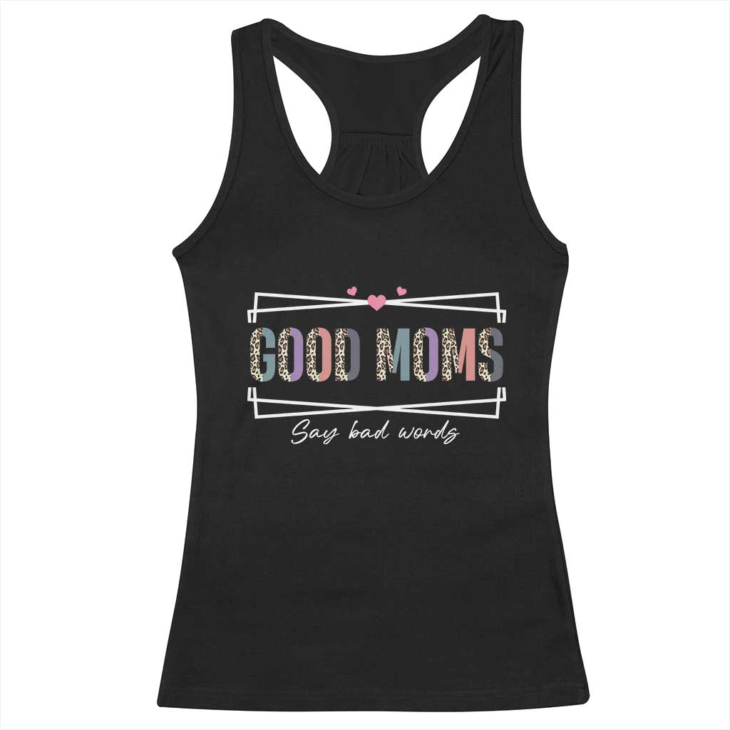 Funny Good Moms Say Bad Words Racerback Tank Top Mother's Day Leopard Heart TS11 Black Print Your Wear