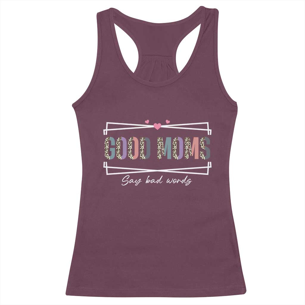 Funny Good Moms Say Bad Words Racerback Tank Top Mother's Day Leopard Heart TS11 Maroon Print Your Wear