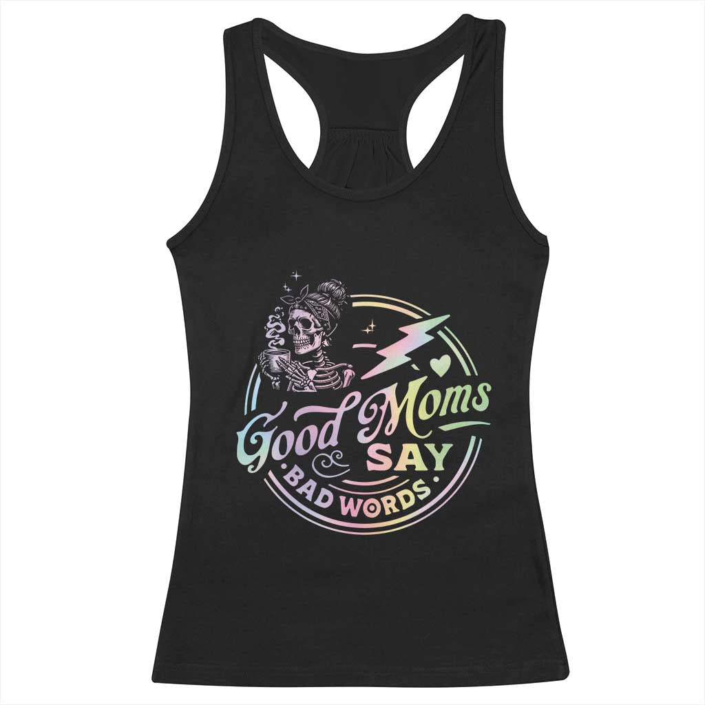 Funny Good Moms Say Bad Words Racerback Tank Top Mother's Day Messy Bun Skeleton TS11 Black Print Your Wear