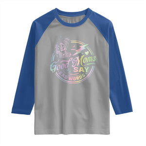 Funny Good Moms Say Bad Words Raglan Shirt Mother's Day Messy Bun Skeleton TS11 Sport Gray Royal Print Your Wear