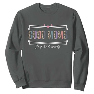 Funny Good Moms Say Bad Words Sweatshirt Mother's Day Leopard Heart TS11 Dark Heather Print Your Wear