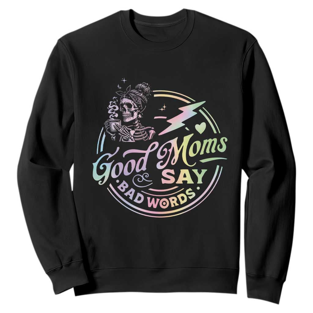 Funny Good Moms Say Bad Words Sweatshirt Mother's Day Messy Bun Skeleton TS11 Black Print Your Wear