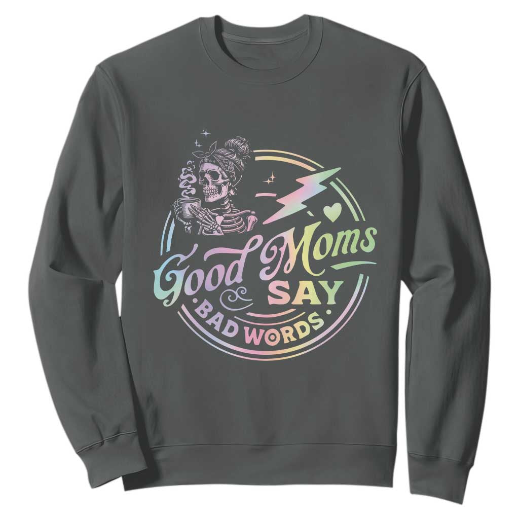 Funny Good Moms Say Bad Words Sweatshirt Mother's Day Messy Bun Skeleton TS11 Dark Heather Print Your Wear
