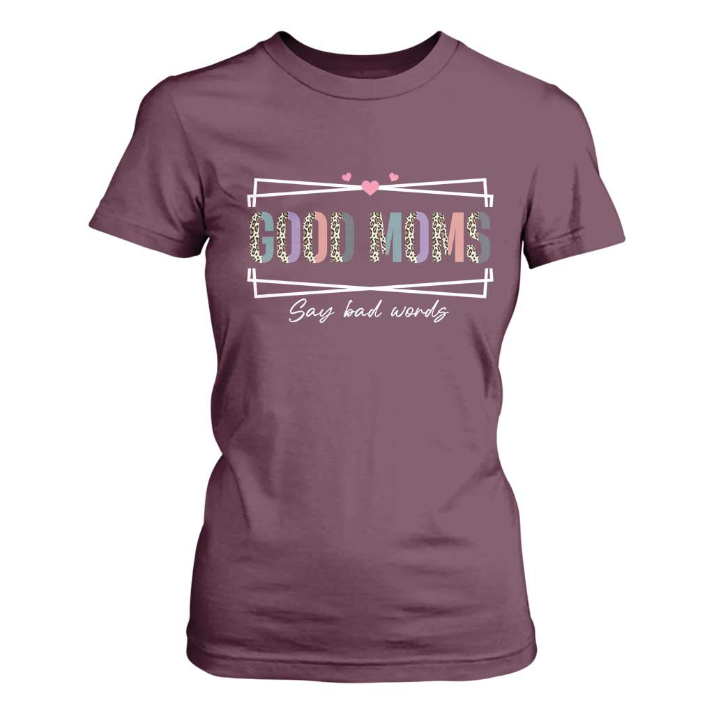 Funny Good Moms Say Bad Words T Shirt For Women Mother's Day Leopard Heart TS11 Maroon Print Your Wear