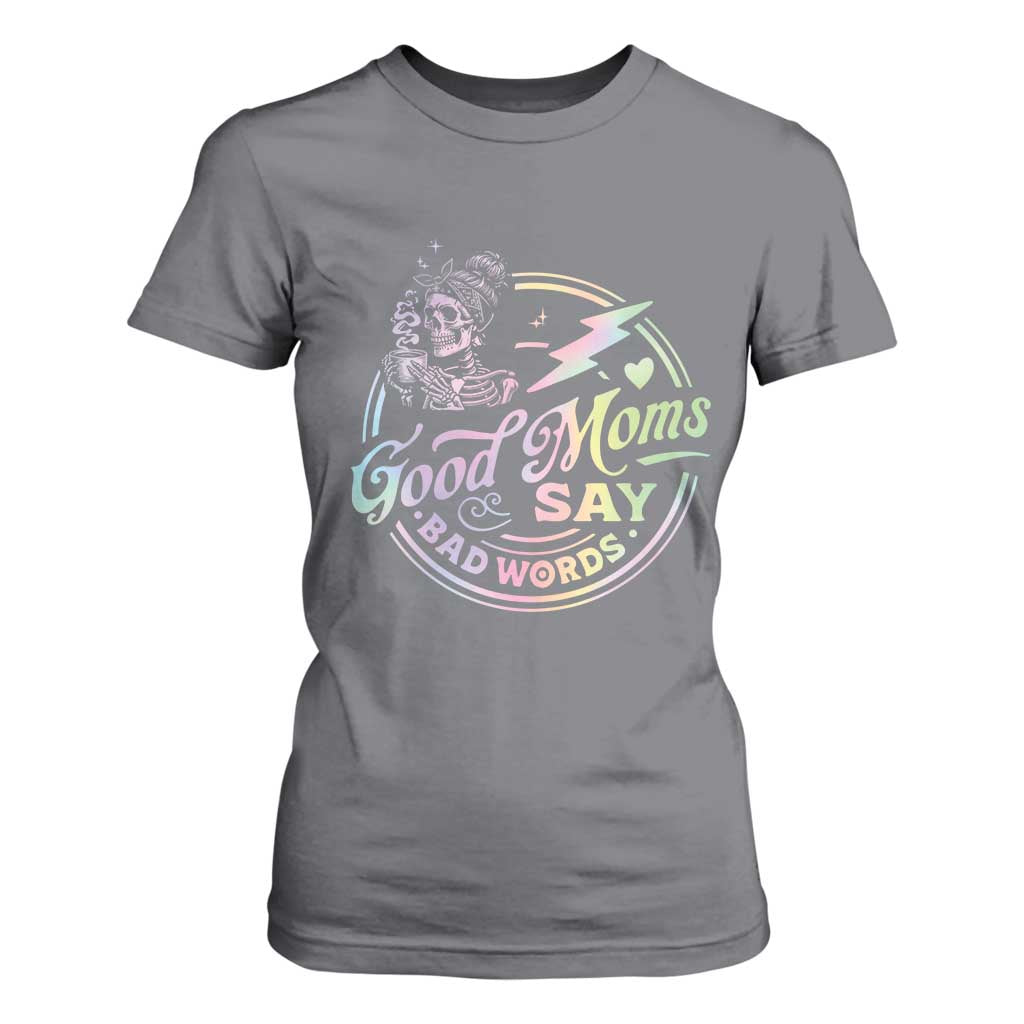 Funny Good Moms Say Bad Words T Shirt For Women Mother's Day Messy Bun Skeleton TS11 Charcoal Print Your Wear