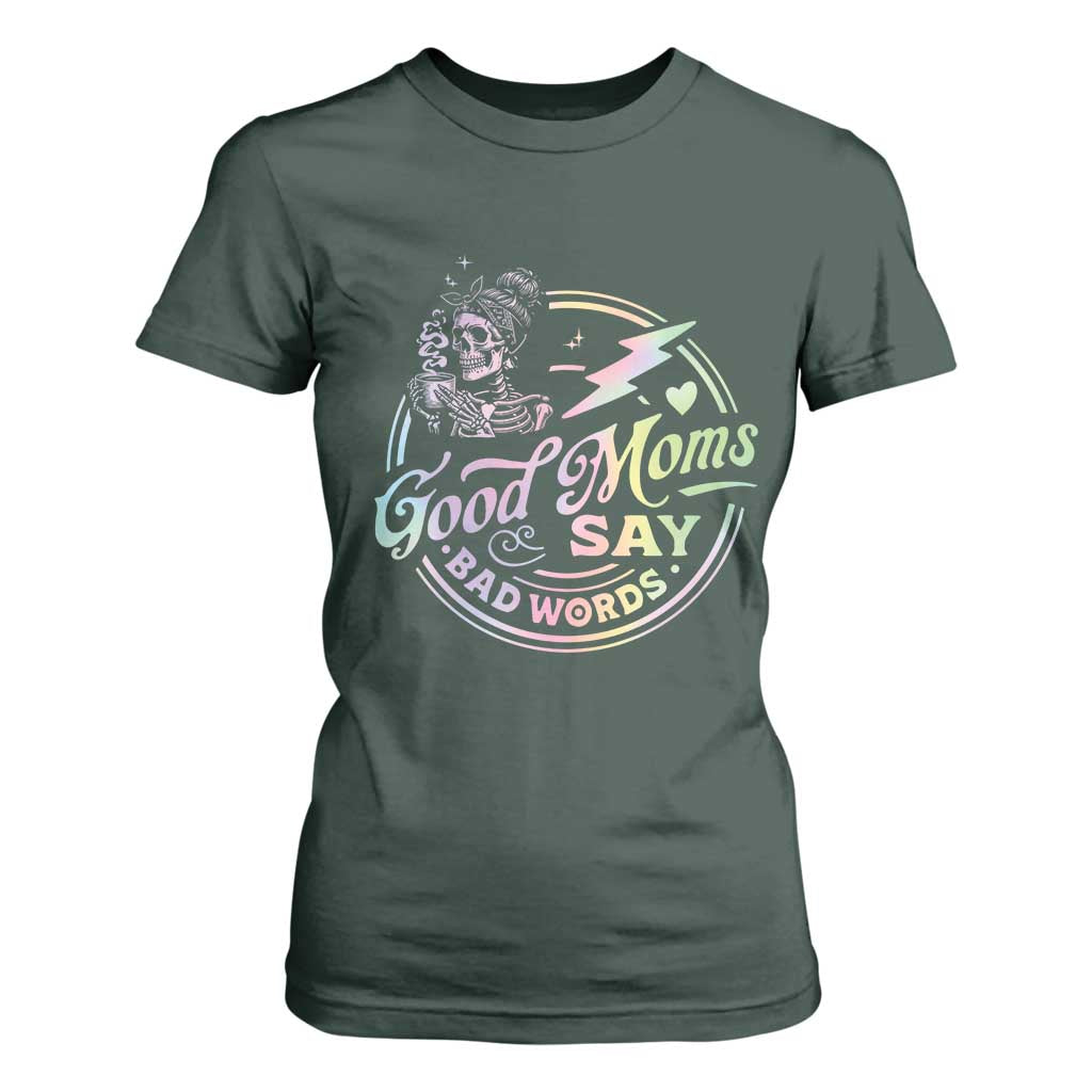 Funny Good Moms Say Bad Words T Shirt For Women Mother's Day Messy Bun Skeleton TS11 Dark Forest Green Print Your Wear