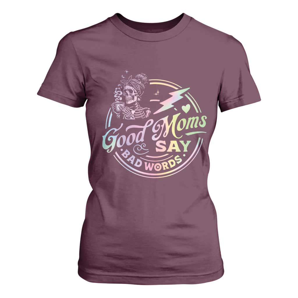 Funny Good Moms Say Bad Words T Shirt For Women Mother's Day Messy Bun Skeleton TS11 Maroon Print Your Wear