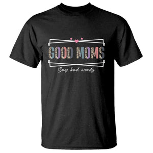 Funny Good Moms Say Bad Words T Shirt Mother's Day Leopard Heart TS11 Black Print Your Wear