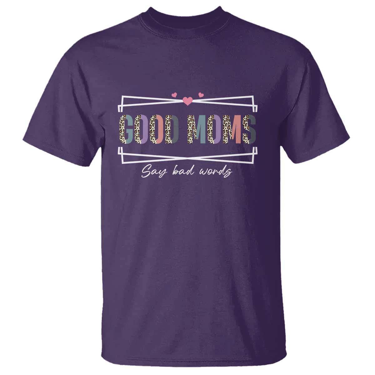 Funny Good Moms Say Bad Words T Shirt Mother's Day Leopard Heart TS11 Purple Print Your Wear