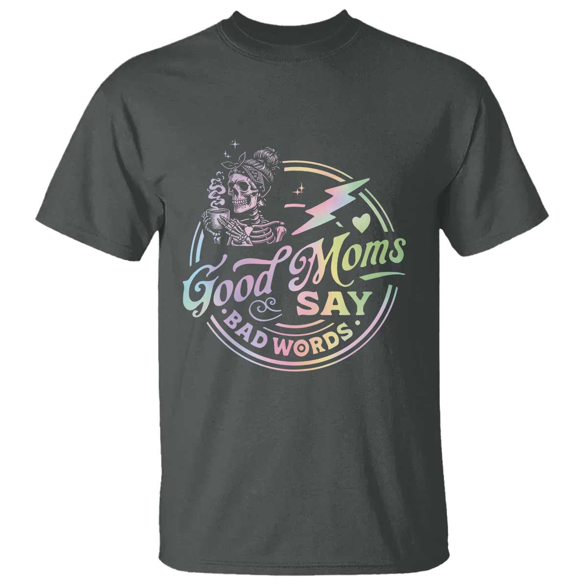 Funny Good Moms Say Bad Words T Shirt Mother's Day Messy Bun Skeleton TS11 Dark Heather Print Your Wear