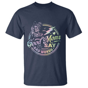 Funny Good Moms Say Bad Words T Shirt Mother's Day Messy Bun Skeleton TS11 Navy Print Your Wear