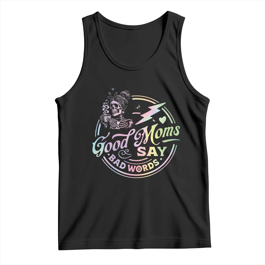 Funny Good Moms Say Bad Words Tank Top Mother's Day Messy Bun Skeleton TS11 Black Print Your Wear