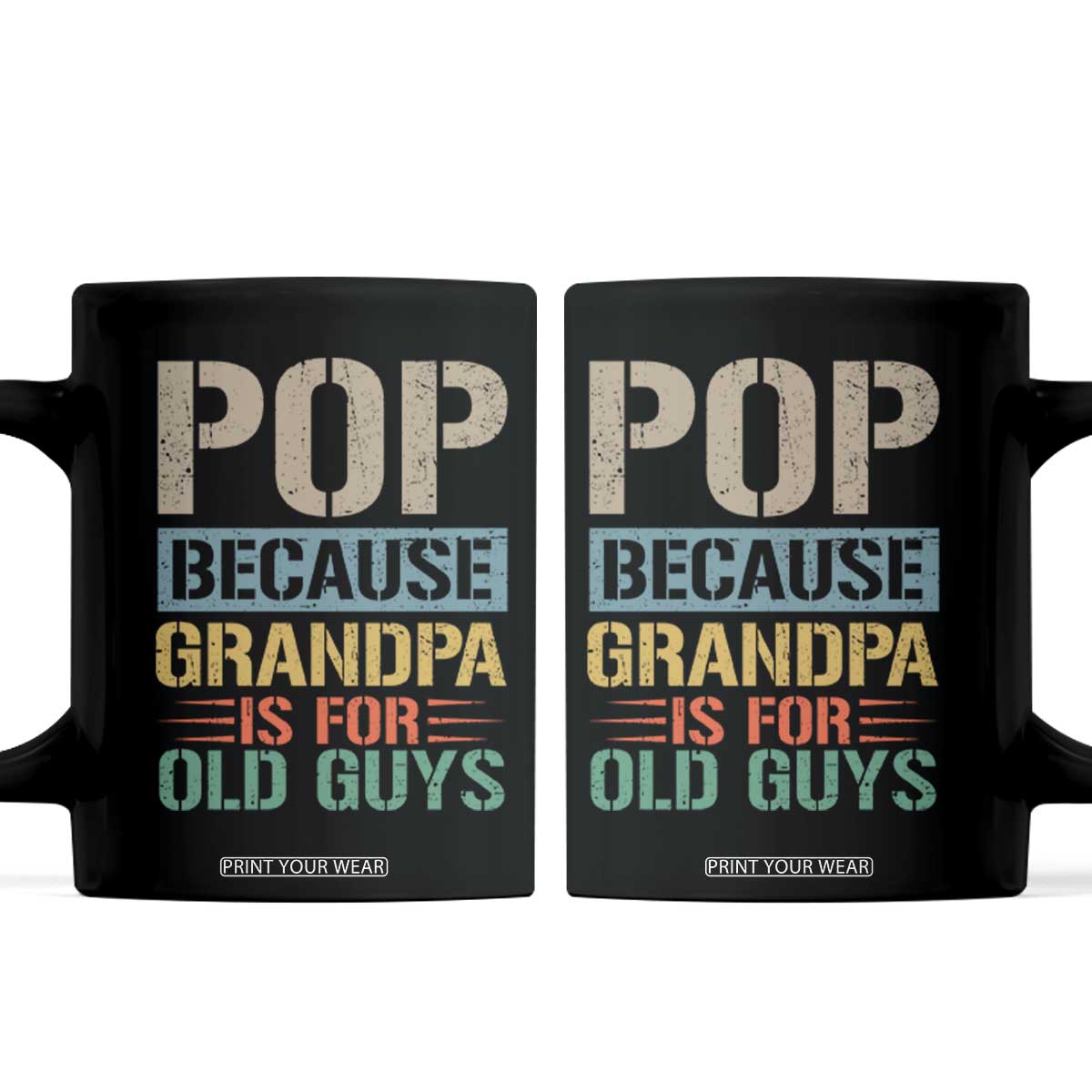 Funny Grandfather Coffee Mug Pop Because Grandpa Is For Old Guys TS11 Black Print Your Wear
