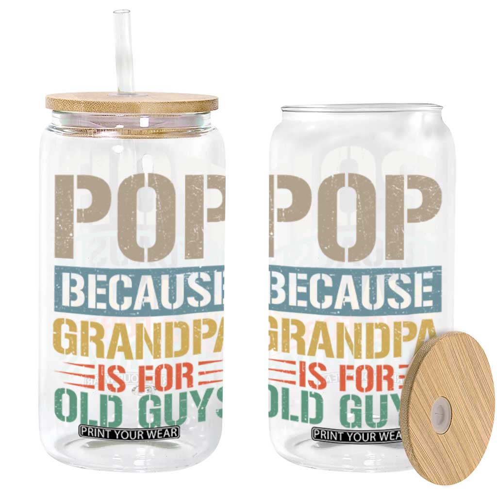 Funny Grandfather Glass Can Pop Because Grandpa Is For Old Guys TS11 Black Print Your Wear