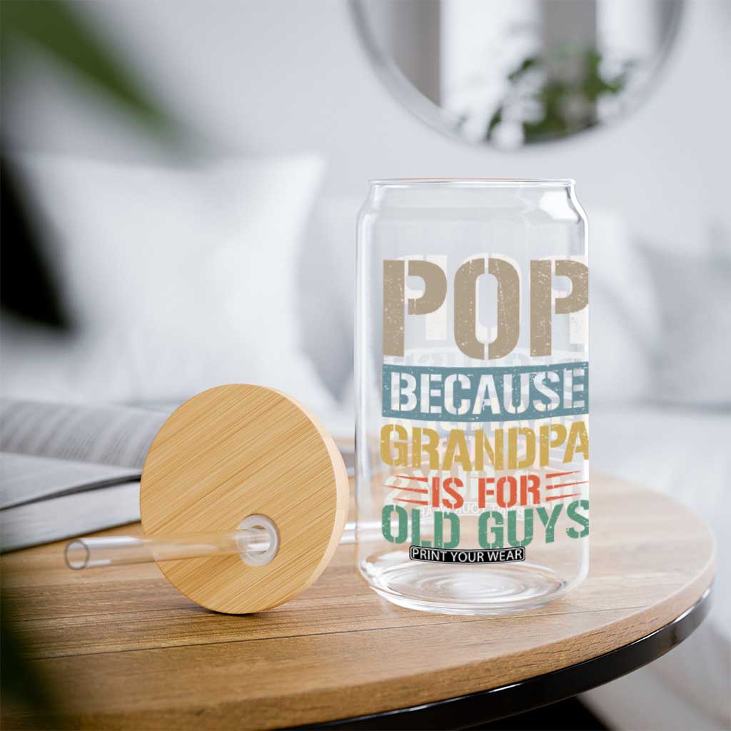 Funny Grandfather Glass Can Pop Because Grandpa Is For Old Guys TS11 Print Your Wear