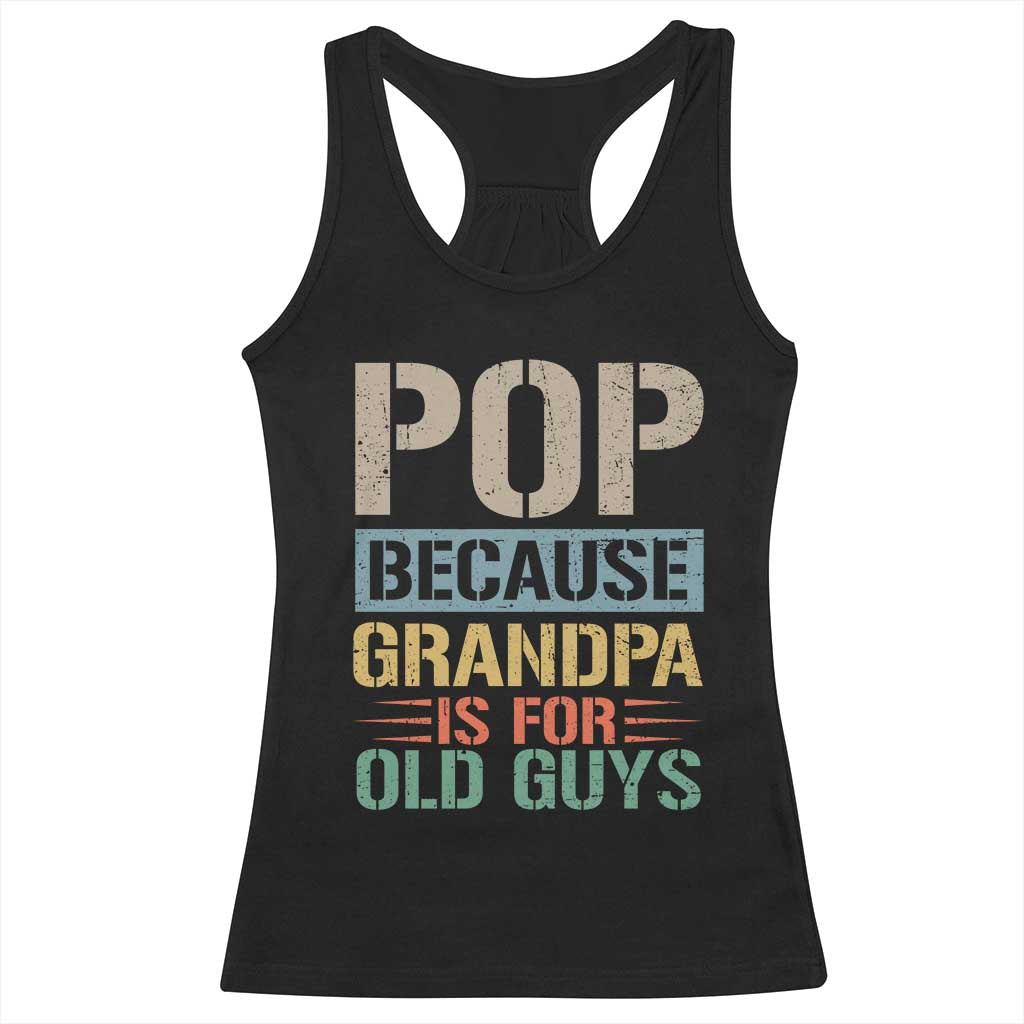 Funny Grandfather Racerback Tank Top Pop Because Grandpa Is For Old Guys TS11 Black Print Your Wear
