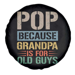Funny Grandfather Spare Tire Cover Pop Because Grandpa Is For Old Guys TS11 Print Your Wear