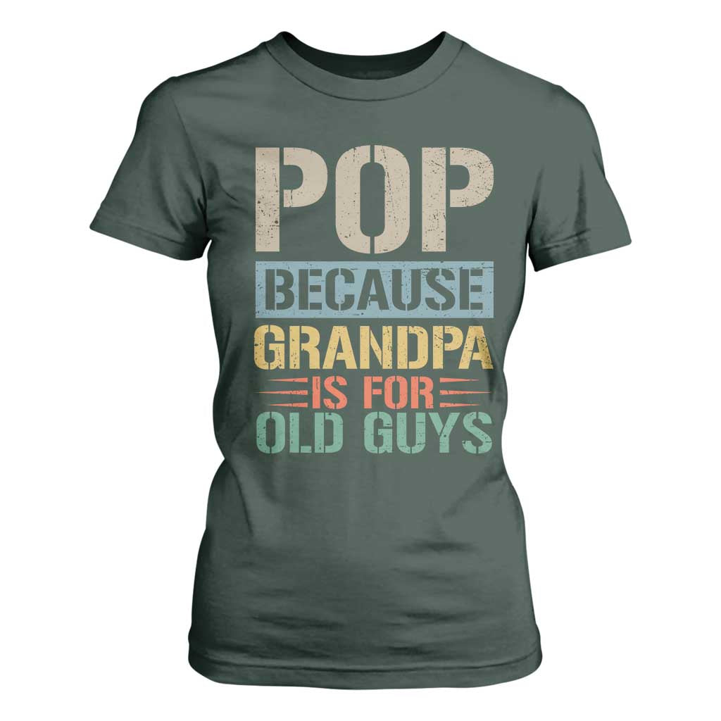 Funny Grandfather T Shirt For Women Pop Because Grandpa Is For Old Guys TS11 Dark Forest Green Print Your Wear