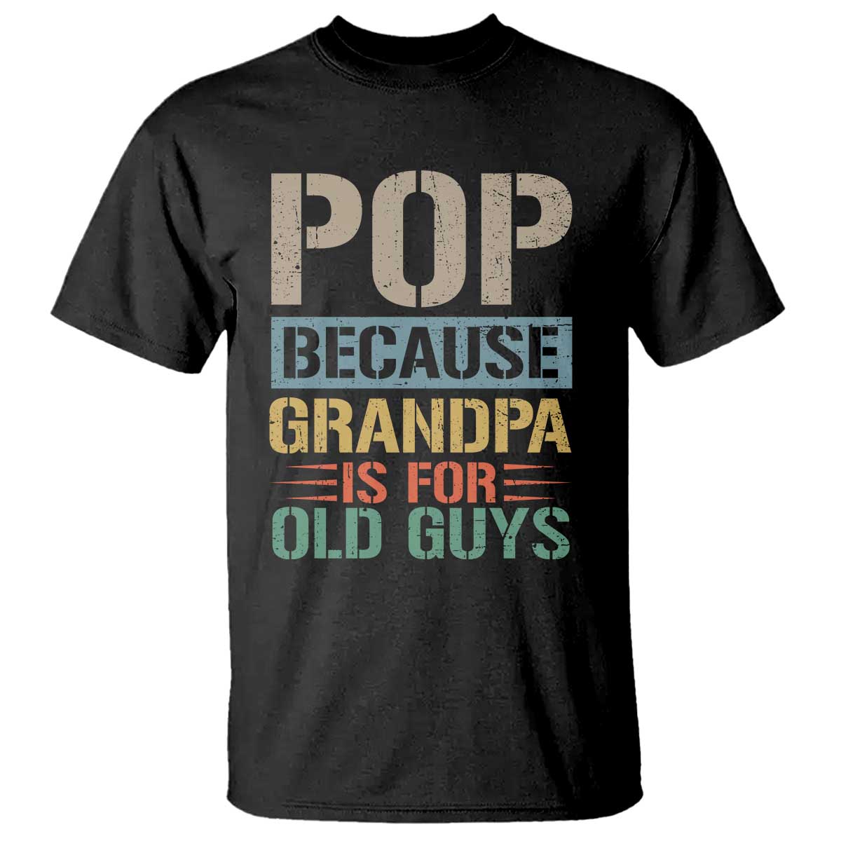 Funny Grandfather T Shirt Pop Because Grandpa Is For Old Guys TS11 Black Print Your Wear