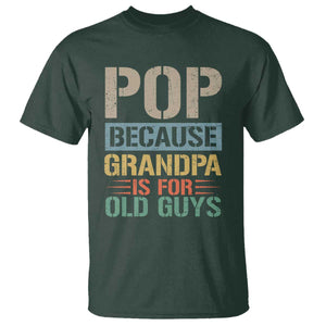 Funny Grandfather T Shirt Pop Because Grandpa Is For Old Guys TS11 Dark Forest Green Print Your Wear