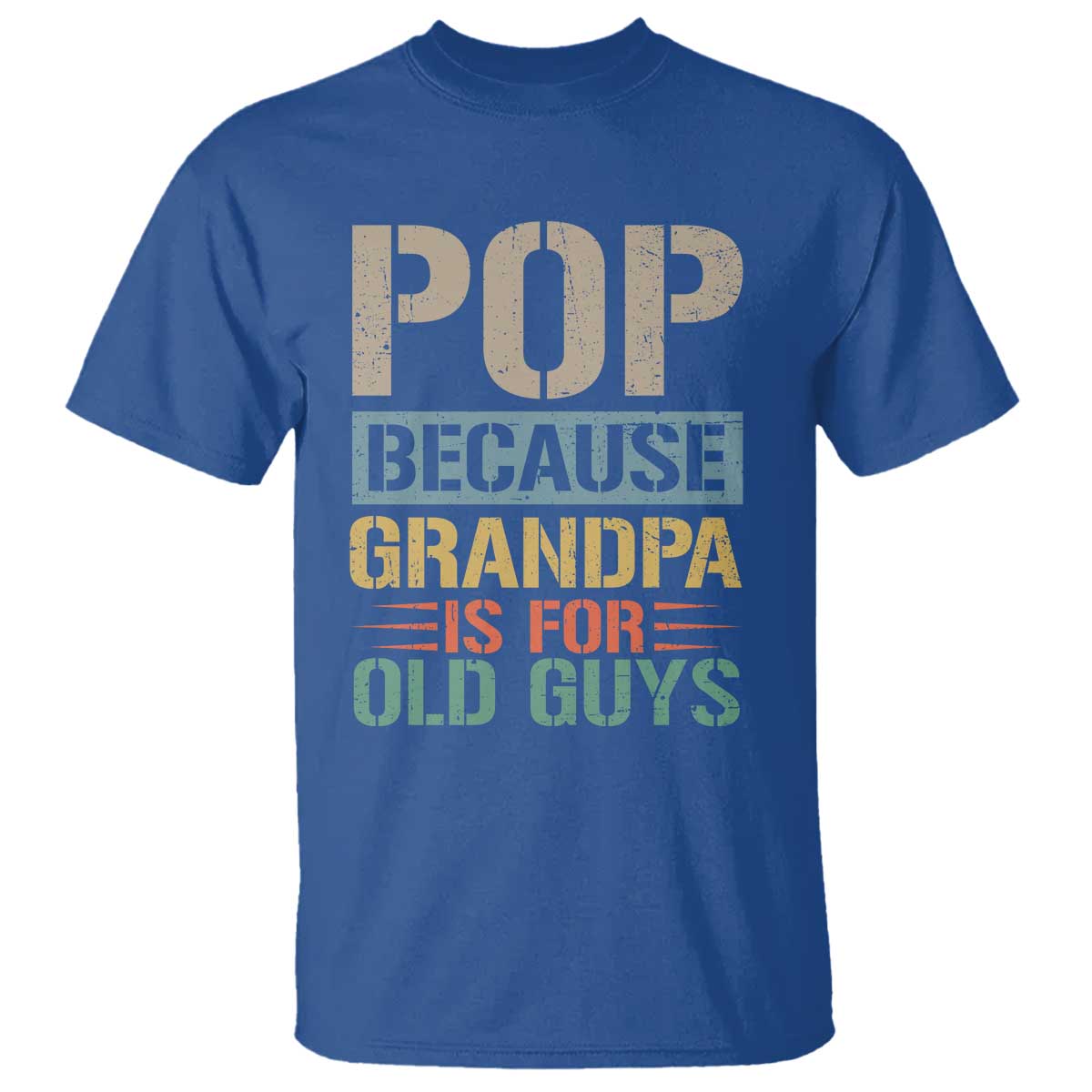 Funny Grandfather T Shirt Pop Because Grandpa Is For Old Guys TS11 Royal Blue Print Your Wear
