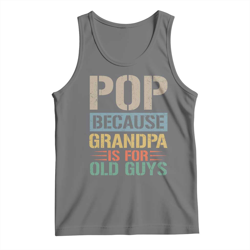 Funny Grandfather Tank Top Pop Because Grandpa Is For Old Guys TS11 Black Heather Print Your Wear