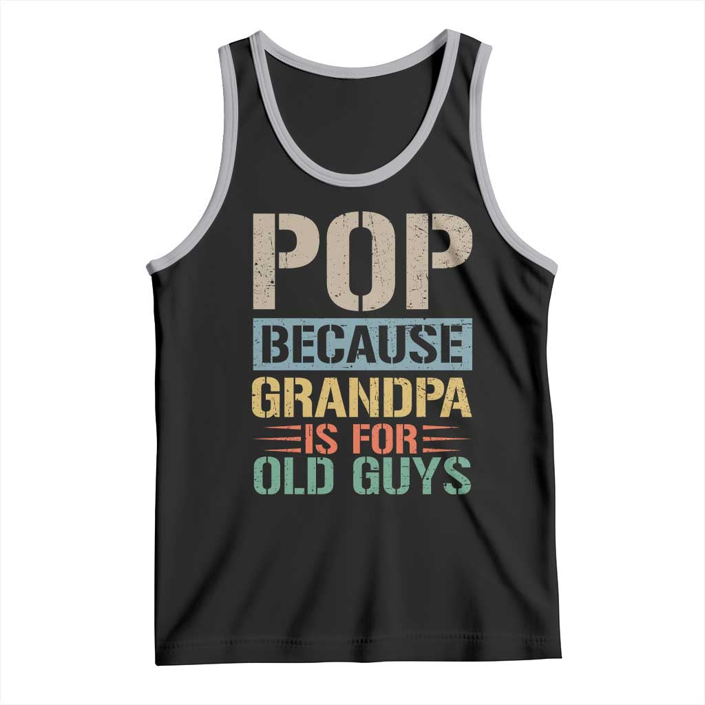 Funny Grandfather Tank Top Pop Because Grandpa Is For Old Guys TS11 Black Athletic Heather Print Your Wear