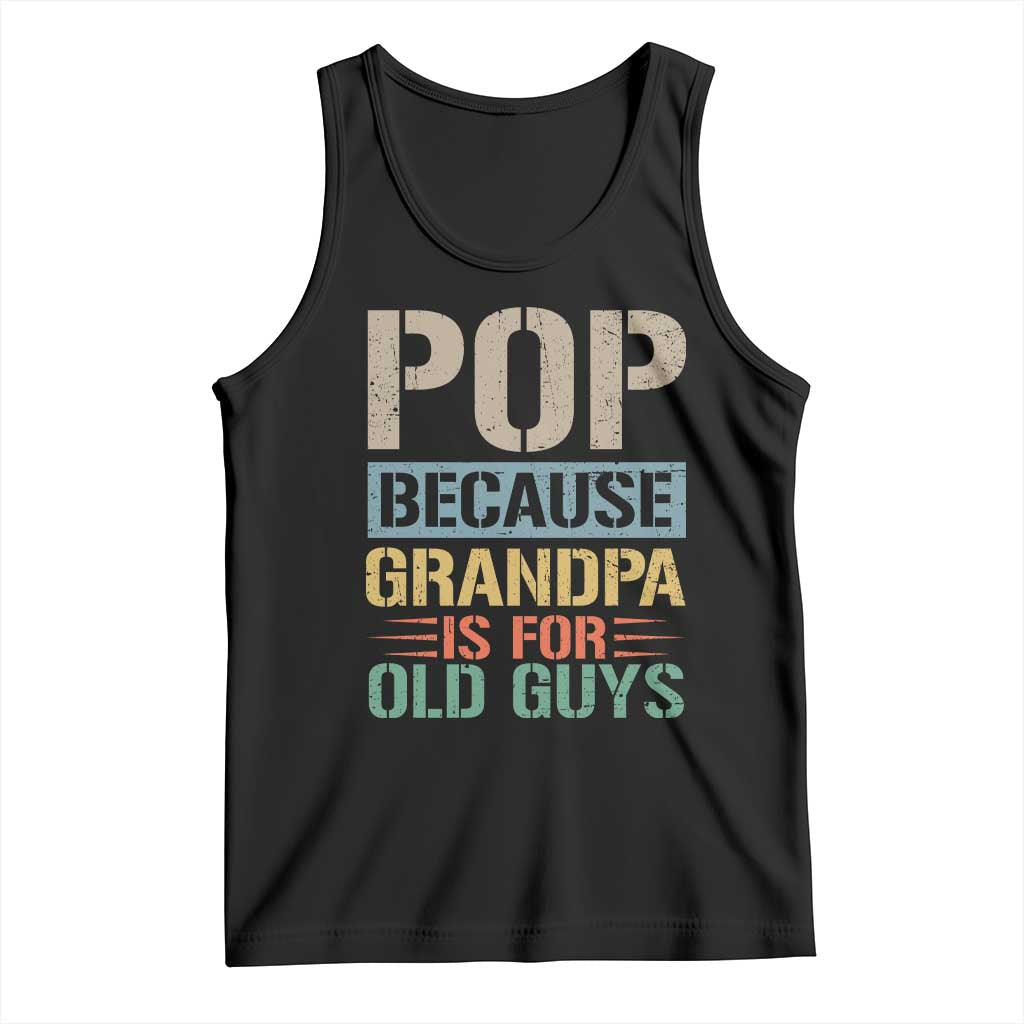 Funny Grandfather Tank Top Pop Because Grandpa Is For Old Guys TS11 Black Print Your Wear